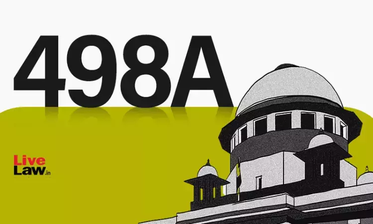 Section 498A IPC- Important Supreme Court & High Court Judgments of 2023 Section 498A IPC- Important Supreme Court & High Court Judgments of 2023