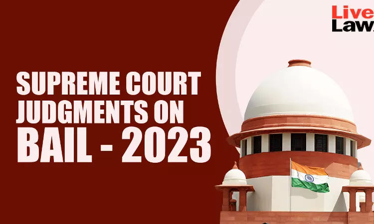 Supreme Court Judgments On Bail In 2023 Supreme Court Judgments On Bail In 2023