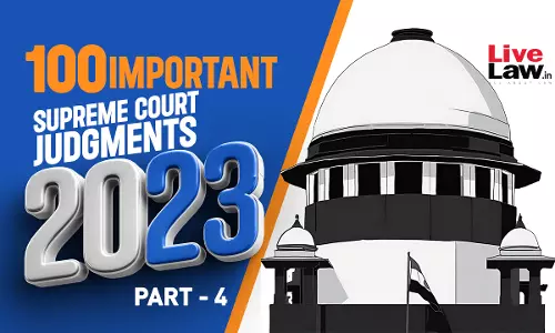 100 Important Supreme Court Judgments Of 2023 - Part 4 [76 to 100]