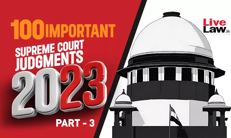 100 Important Judgments Of Supreme Court 2023 -Part 3[51-75]