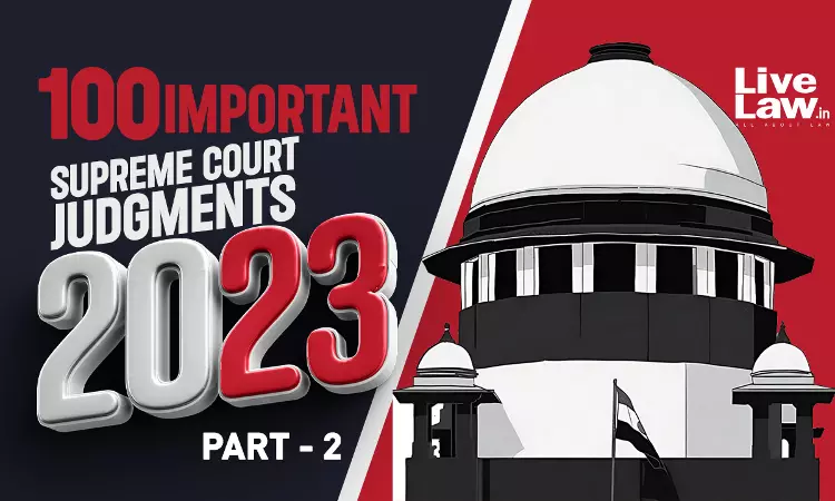 100 Important Supreme Court Judgments Of 2023 -Part 2[26-50]
