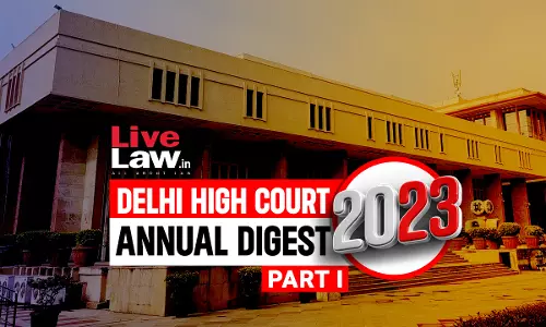 Delhi High Court Annual Digest 2023: Part I [Citations 1 - 400]