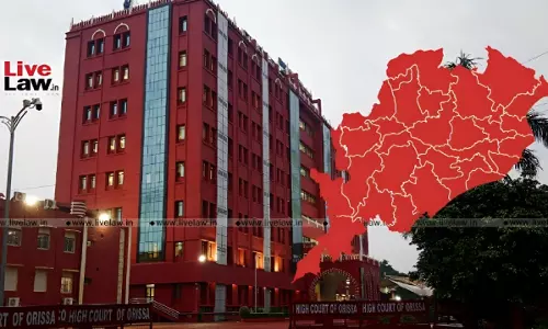 Orissa High Court Directs State Govt To Withhold Final Orders On Establishment Of New Districts Sans Court Approval