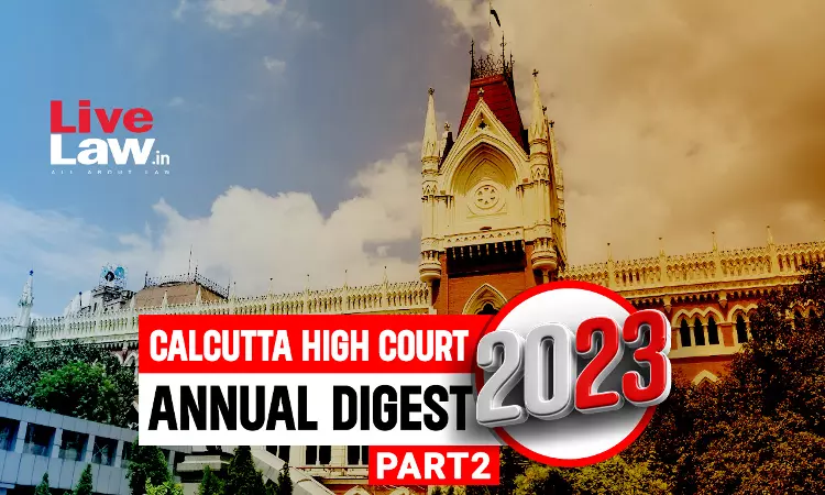 Calcutta High Court Annual Digest 2023 [PART- II] (Citations 148-353)