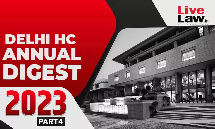 Delhi High Court Annual Digest 2023: Part IV [Citations 1101- 1357]