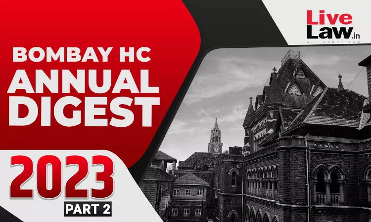Bombay High Court Annual Digest 2023: Part II Bombay High Court Annual Digest 2023: Part II