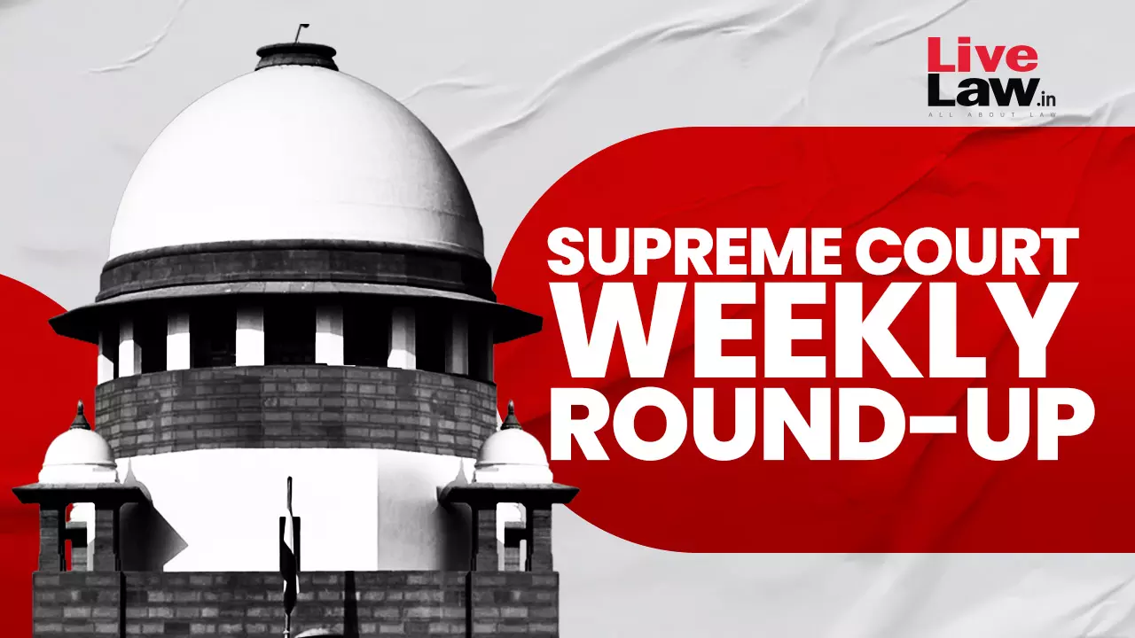 Supreme Court Weekly Round-Up (2nd- 6th January, 2024) Supreme Court Weekly Round-Up (2nd- 6th January, 2024)