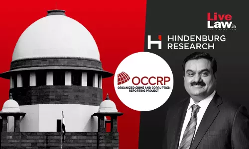 Adani-Hindenburg : Newspaper Articles & OCCRP Report Not Conclusive Proof To Doubt SEBI Probe, Says Supreme Court Adani-Hindenburg : Newspaper Articles & OCCRP Report Not Conclusive Proof To Doubt SEBI Probe, Says Supreme Court