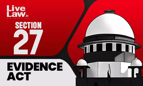 S.27 Evidence Act | Panch Witness Turning Hostile Not Fatal If Recovery Proved By Other Evidence: Supreme Court