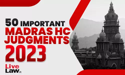 50 Important Judgments Of Madras High Court In 2023