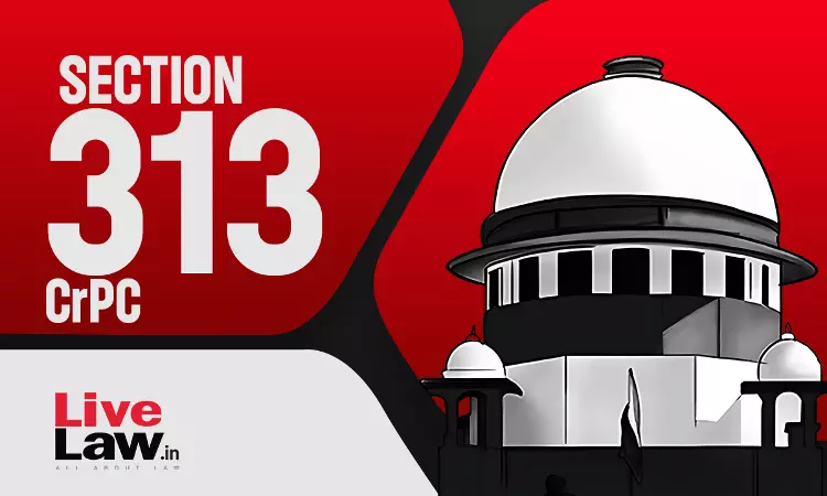 Accused Doesnt Lose A Defence Merely Because That Plea Wasnt Taken In S.313 CrPC Statment: Supreme Court Accused Doesnt Lose A Defence Merely Because That Plea Wasnt Taken In S.313 CrPC Statment: Supreme Court