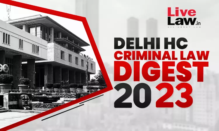 Delhi High Court Criminal Law Digest 2023 Delhi High Court Criminal Law Digest 2023