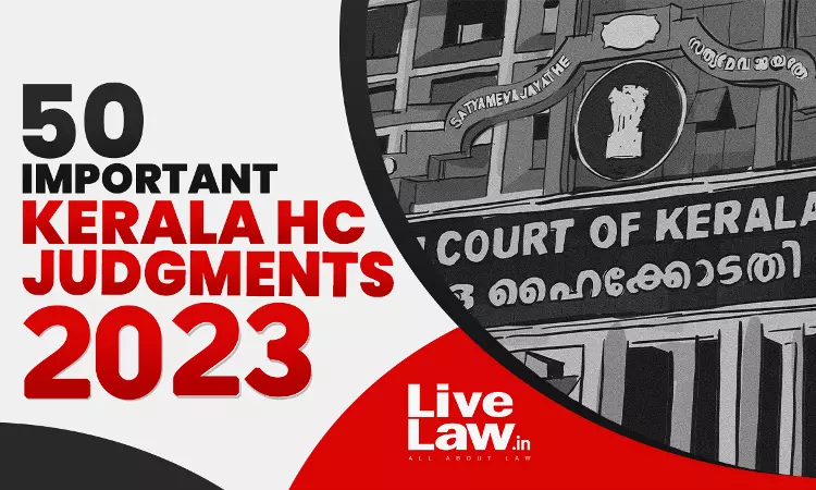 50 Important Judgments Of Kerala High Court In 2023 50 Important Judgments Of Kerala High Court In 2023