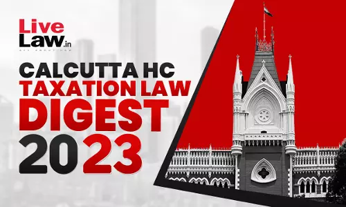 Calcutta High Court Taxation Law Digest 2023