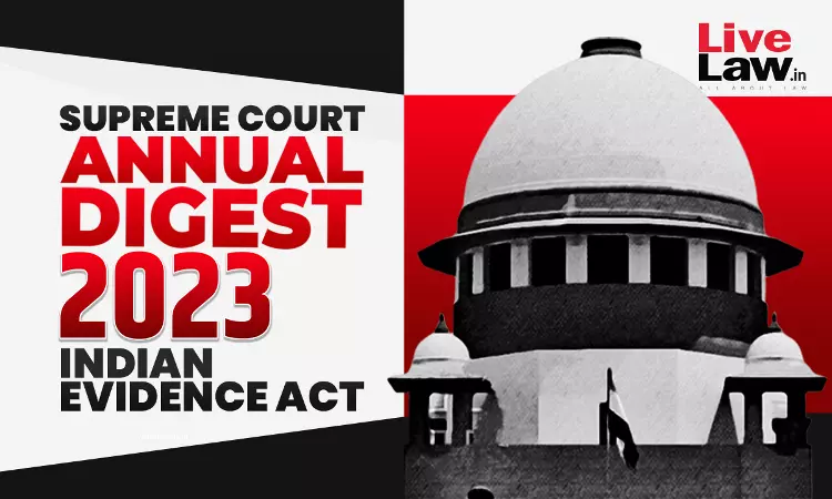 Supreme Court Annual Digest 2023- Indian Evidence Act, 1872 Supreme Court Annual Digest 2023- Indian Evidence Act, 1872