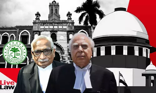 Article 30s Test Is Not That Minorities Must Administer The Institution Themselves : AMU Case Petitioners To Supreme Court [Day 8]