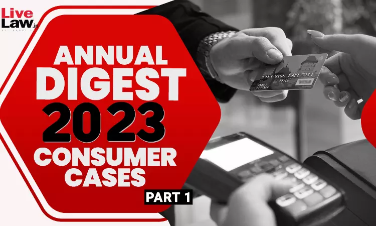 Annual Digest of Consumer Cases 2023: Part-I Annual Digest of Consumer Cases 2023: Part-I