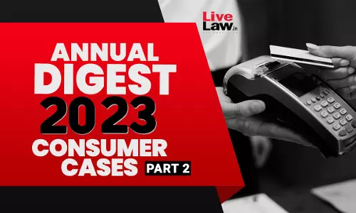 Annual Digest of Consumer Cases 2023: Part-II Annual Digest of Consumer Cases 2023: Part-II