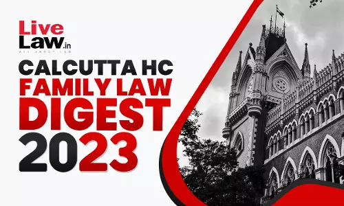 Calcutta High Court Annual Family Law Digest 2023 Calcutta High Court Annual Family Law Digest 2023