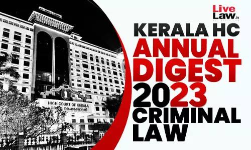 Kerala High Court Annual Digest 2023: Criminal Law