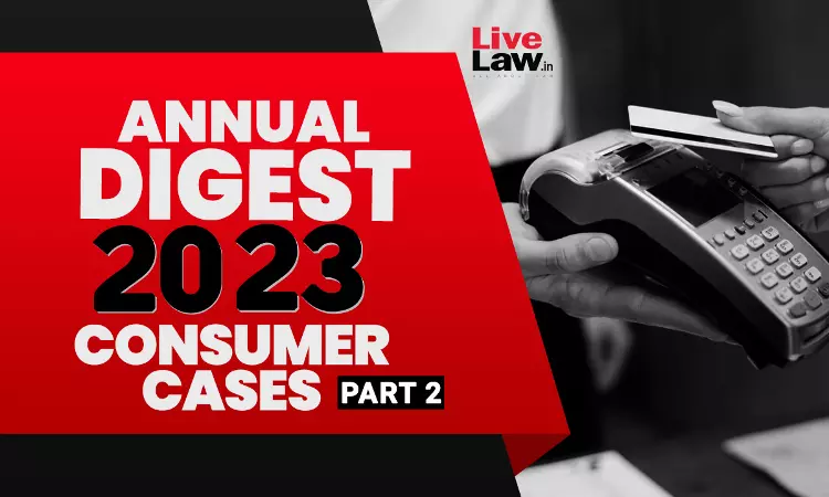 Annual Digest of Consumer Cases 2023: Part-II Annual Digest of Consumer Cases 2023: Part-II