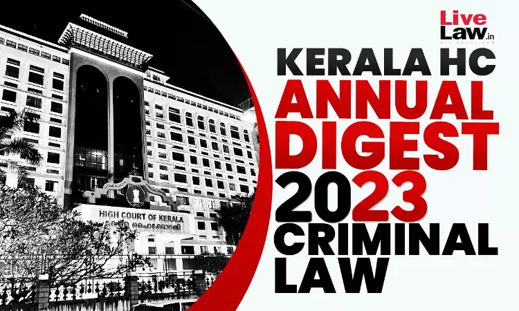 Kerala High Court Annual Digest 2023: Criminal Law Kerala High Court Annual Digest 2023: Criminal Law