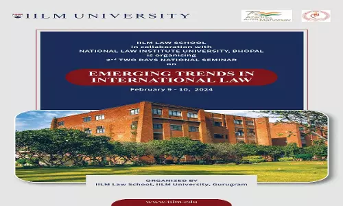 IILM University In Collaboration With NLIU Bhopal: Two-Day National Seminar On “Emerging Trends In International Law” [9th To 10th  February]