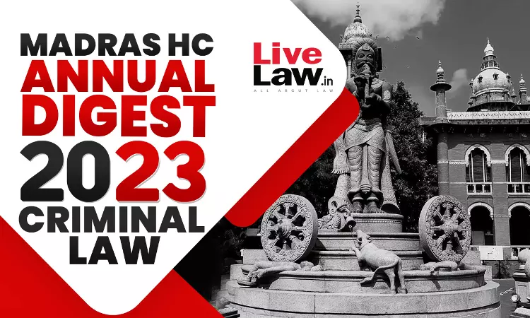 Madras High Court Criminal Law Digest 2023 Madras High Court Criminal Law Digest 2023