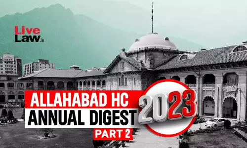 Allahabad High Court Annual Digest 2023: Part II [Citations 257 - 511]