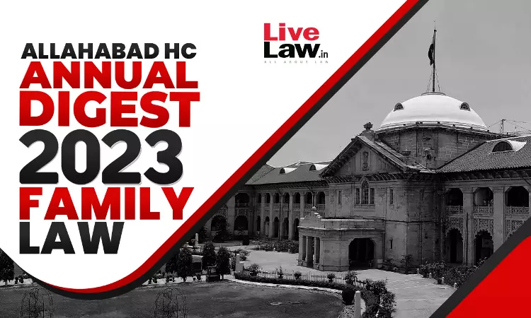 Allahabad High Court Annual Family Law Digest 2023 Allahabad High Court Annual Family Law Digest 2023