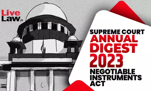 Supreme Court Annual Digest 2023- Negotiable Instruments Act Supreme Court Annual Digest 2023- Negotiable Instruments Act