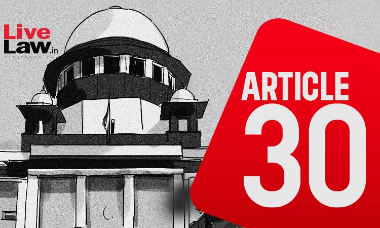 AMU Minority Status Case | Article 30 Not A Mere Enabling Provision, Its An Obligation On State, Says Supreme Court [Hearing Day 4]