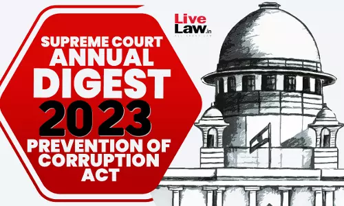 Supreme Court Annual Digest 2023 - Prevention Of Corruption Act Supreme Court Annual Digest 2023 - Prevention Of Corruption Act
