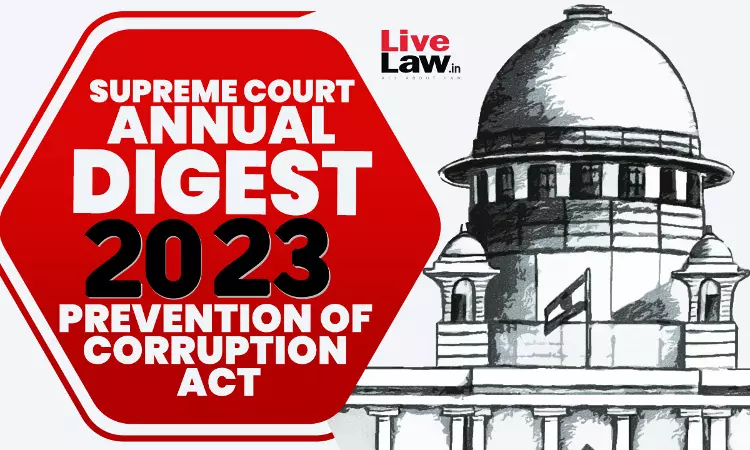 Supreme Court Annual Digest 2023 - Prevention Of Corruption Act Supreme Court Annual Digest 2023 - Prevention Of Corruption Act