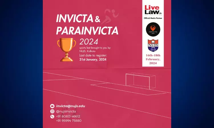 NUJS Kolkata: 16th Edition INVICTA 2024 And 6th Edition Of Para-INVICTA 2024 [16th-18th February 2024]