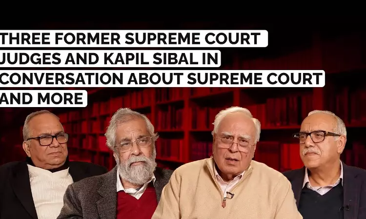 Three Former Supreme Court Judges &  Kapil Sibal in Conversation About Judiciary [Video]