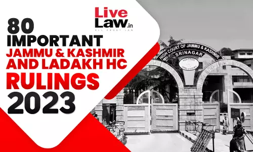 80 Important Rulings Of Jammu & Kashmir And Ladakh High Court 2023