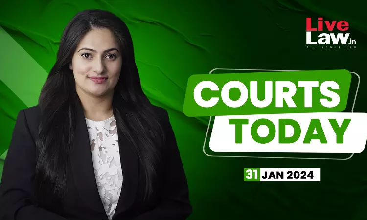 Courts Today 31.01.2024 Courts Today 31.01.2024