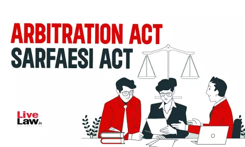 A Marriage Of Convenience: Arbitrability Under The SARFAESI Act, 2002 A Marriage Of Convenience: Arbitrability Under The SARFAESI Act, 2002