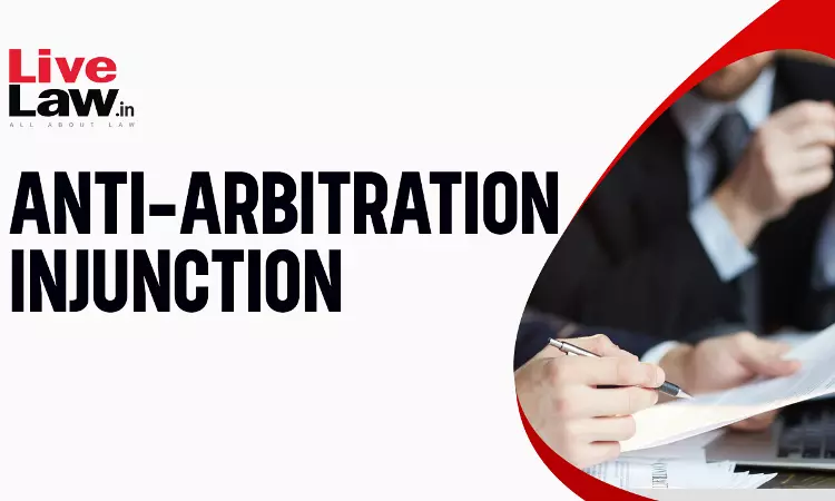 Anti-Arbitration Injunctions: Stepping Towards Uniform Jurisprudence Anti-Arbitration Injunctions: Stepping Towards Uniform Jurisprudence