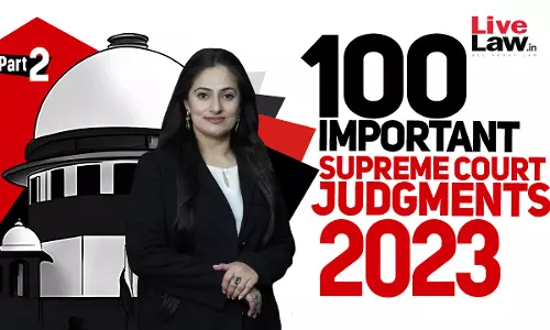 100 Important Supreme Court Judgments Of 2023 - PART-2
