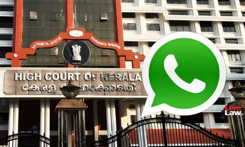 Kerala High Court Will Soon Use WhatsApp To Communicate Listing, Other Updates To Advocates & Litigants Kerala High Court Will Soon Use WhatsApp To Communicate Listing, Other Updates To Advocates & Litigants