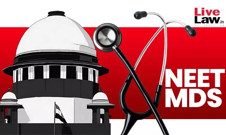 NEET-MDS 2024 | Looking Into Issue Of Internship Cut-Off Date, Centre Tells Supreme Court