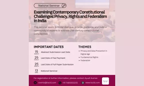 CNLU: National Seminar On Examining Contemporary Constitutional Challenges: Privacy, Rights And Federalism In India CNLU: National Seminar On Examining Contemporary Constitutional Challenges: Privacy, Rights And Federalism In India