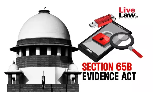 State Of TN Must Train Police Officers On Procedure To Obtain Certificate Under S.65B Indian Evidence Act : Supreme Court