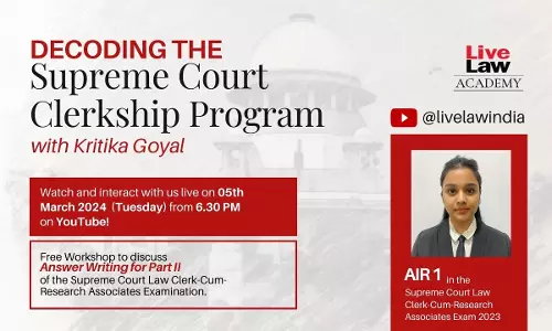 LiveLaw Academy: Part II Of Decoding The Supreme Court Clerkship Examination Series - YouTube Live Workshop [TODAY AT 6:30 PM]