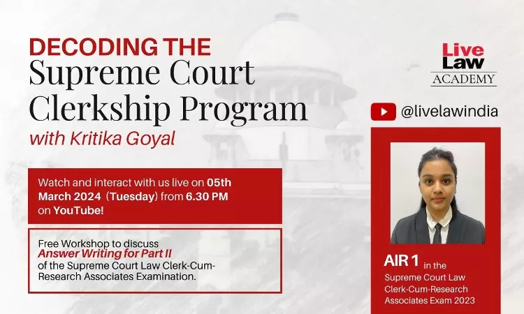 LiveLaw Academy: Part II Of Decoding The Supreme Court Clerkship Examination Series - YouTube Live Workshop [TODAY AT 6:30 PM]