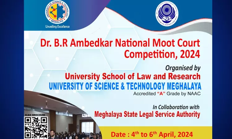 University Of Science & Technology Meghalaya: Dr. B.R. Ambedkar National Moot Court Competition 2024 [4th To 6th April]