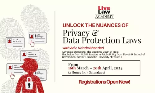 [Last Day To Register] Livelaw Academys Certificate Course On Privacy And Data Protection In India With Adv. Vrinda Bhandari