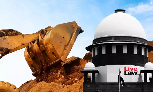 Supreme Court Raps Rajasthan Authorities Over Illegal Sand Mining; Says Official Inaction Pushed Villagers To Violence